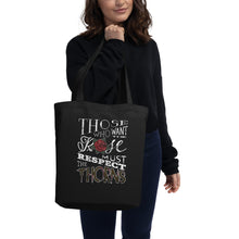 Load image into Gallery viewer, Those Who Want the Rose Must Respect the Thorns Eco Tote Bag