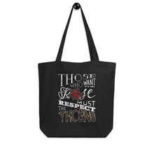 Load image into Gallery viewer, Those Who Want the Rose Must Respect the Thorns Eco Tote Bag