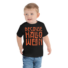 Load image into Gallery viewer, Because Halloween Toddler Short Sleeve Tee