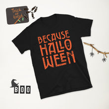 Load image into Gallery viewer, Because Halloween T-Shirt