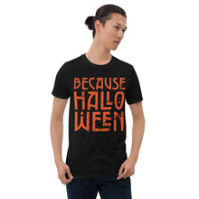 Load image into Gallery viewer, Because Halloween T-Shirt