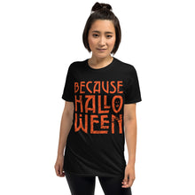 Load image into Gallery viewer, Because Halloween T-Shirt