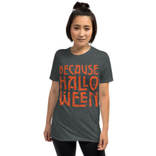 Load image into Gallery viewer, Because Halloween T-Shirt