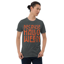 Load image into Gallery viewer, Because Halloween T-Shirt