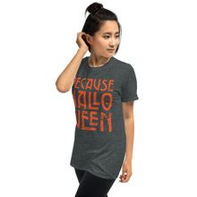 Load image into Gallery viewer, Because Halloween T-Shirt