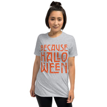 Load image into Gallery viewer, Because Halloween T-Shirt