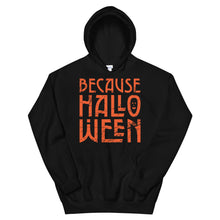 Load image into Gallery viewer, Because Halloween Hoodie