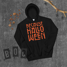 Load image into Gallery viewer, Because Halloween Hoodie