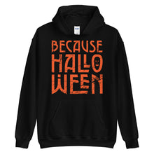 Load image into Gallery viewer, Because Halloween Hoodie