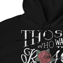 Load image into Gallery viewer, Those Who Want the Rose Must Respect the Thorns Hoodie