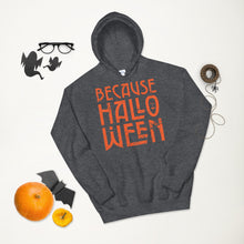 Load image into Gallery viewer, Because Halloween Hoodie