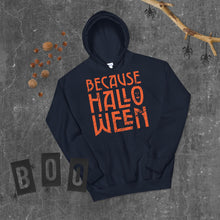 Load image into Gallery viewer, Because Halloween Hoodie
