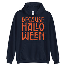 Load image into Gallery viewer, Because Halloween Hoodie