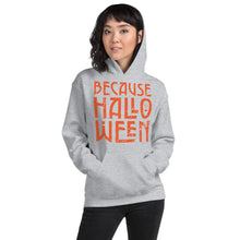 Load image into Gallery viewer, Because Halloween Hoodie