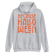 Load image into Gallery viewer, Because Halloween Hoodie