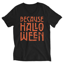 Load image into Gallery viewer, Because Halloween V-Neck T-Shirt