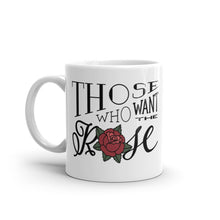 Load image into Gallery viewer, Those Who Want the Rose Must Respect the Thorns White Glossy Mug