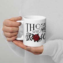 Load image into Gallery viewer, Those Who Want the Rose Must Respect the Thorns White Glossy Mug