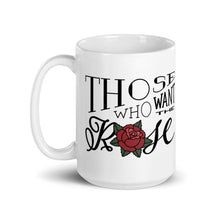Load image into Gallery viewer, Those Who Want the Rose Must Respect the Thorns White Glossy Mug
