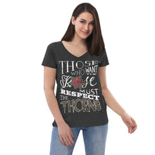 Load image into Gallery viewer, Those Who Want the Rose Must Respect the Thorns Recycled V-Neck T-Shirt