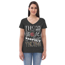 Load image into Gallery viewer, Those Who Want the Rose Must Respect the Thorns Recycled V-Neck T-Shirt