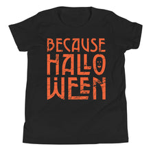 Load image into Gallery viewer, Because Halloween Youth Short Sleeve T-Shirt
