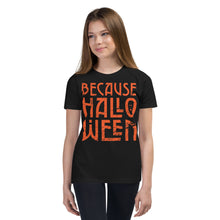 Load image into Gallery viewer, Because Halloween Youth Short Sleeve T-Shirt
