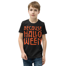 Load image into Gallery viewer, Because Halloween Youth Short Sleeve T-Shirt