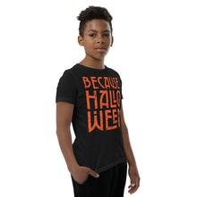 Load image into Gallery viewer, Because Halloween Youth Short Sleeve T-Shirt