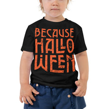 Load image into Gallery viewer, Because Halloween Toddler Short Sleeve Tee
