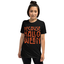 Load image into Gallery viewer, Because Halloween T-Shirt

