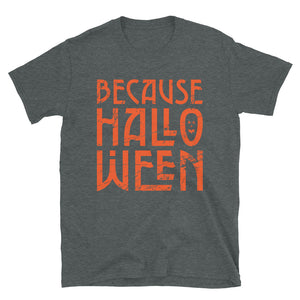 Because Halloween T-Shirt