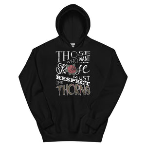 Those Who Want the Rose Must Respect the Thorns Hoodie