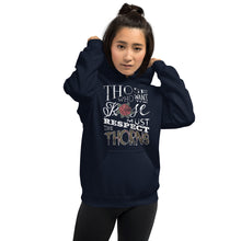 Load image into Gallery viewer, Those Who Want the Rose Must Respect the Thorns Hoodie
