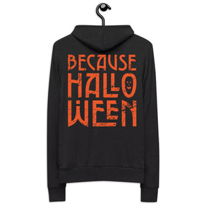Because Halloween zip hoodie