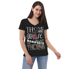 Load image into Gallery viewer, Those Who Want the Rose Must Respect the Thorns Recycled V-Neck T-Shirt
