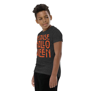 Because Halloween Youth Short Sleeve T-Shirt